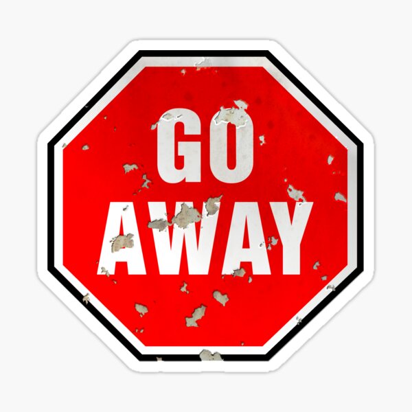 go away